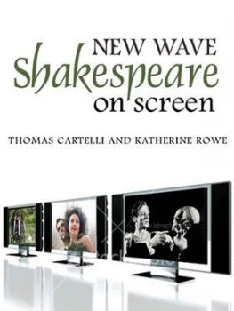 Image of New Wave Shakespeare on Screen by Thomas Cartelli Paperback