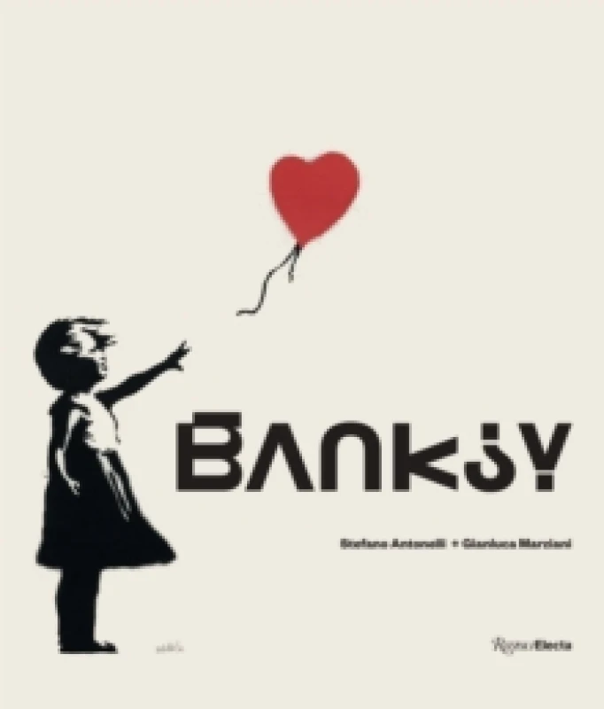 Image of Banksy. Hardback. By Stefano Antonelli, Banksy, Gianluca Marziani Books