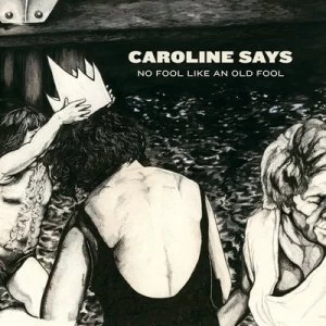 Image of Caroline Says - Theres No Fool Like An Old Fool Vinyl