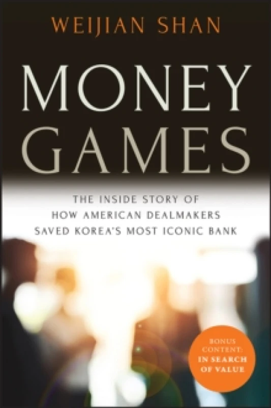 Image of Money Games : The Inside Story of How American Dealmakers Saved Korea's Most Iconic Bank Paperback / softback