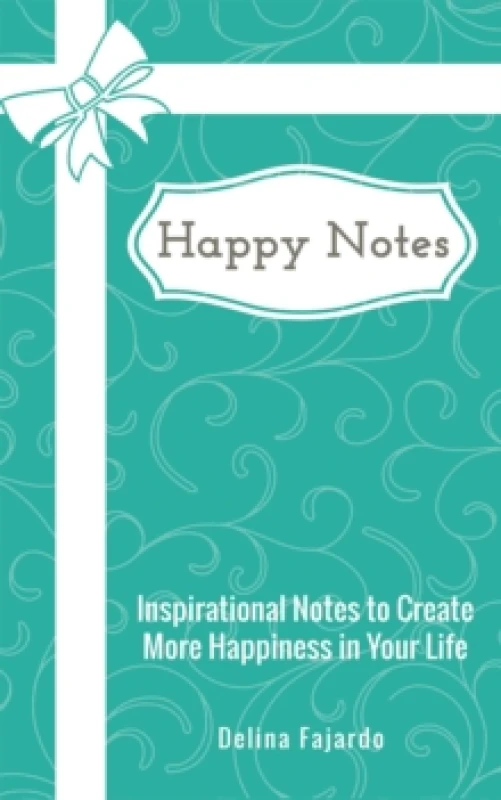 Image of Happy Notes : Inspirational Notes to Create More Happiness in Your Life Paperback / softback