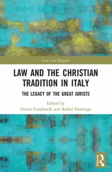 Image of Law and the Christian Tradition in Italy The Legacy of the Great Jurists