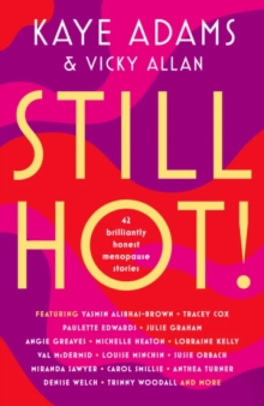 Image of Still Hot! : 42 Brilliantly Honest Menopause Stories Paperback / softback
