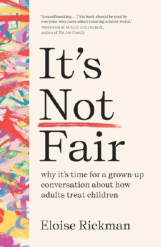 Image of Its Not Fair : why its time for a grown-up conversation about how adults treat children Paperback / softback