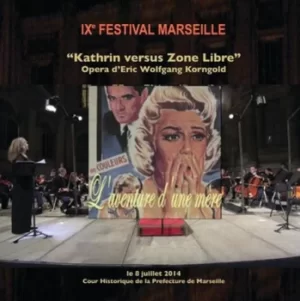 Image of Kathrin Versus Zone Libre Opera DEric Wolfgang Korngold Le 8 Juillet 2014 Cour Historique De La Prefecture De Marseille by Erich Wolfgang Korngold CD