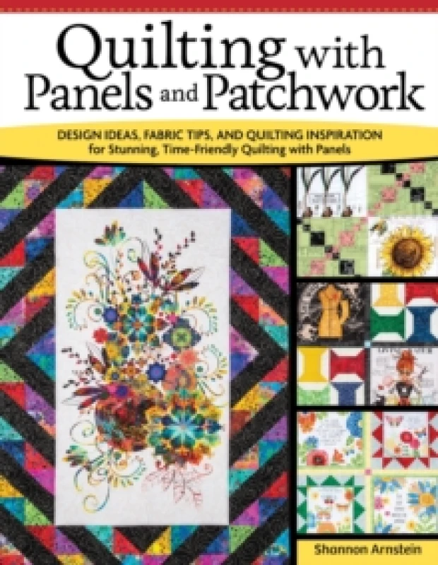 Image of Quilting with Panels and Patchwork : Design Ideas, Fabric Tips, and Quilting Inspiration for Stunning, Time-Friendly Quilting with Panels Paperback /