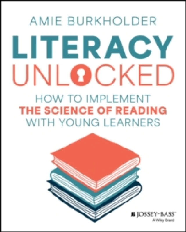 Image of Literacy Unlocked : How to Implement the Science of Reading with Young Learners Paperback / softback
