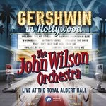 Image of The John Wilson Orchestra - Gershwin in Hollywood - Live at the Royal Albert Hall (Music CD)