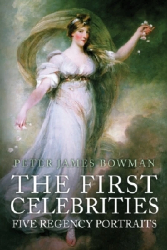 Image of The First Celebrities : Five Regency Portraits Hardback