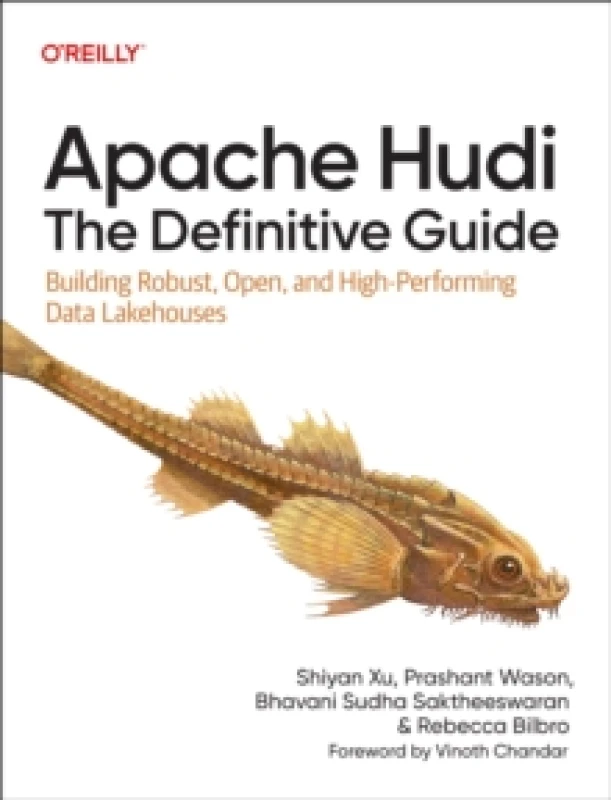 Image of Apache Hudi: The Definitive Guide. Paperback. By Shiyan Xu, Prashant Wason, Bhavani Sudha Saktheeswaran, Rebecca Bilbro Books