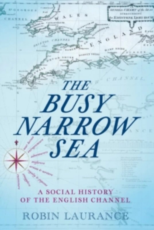 Image of The Busy Narrow Sea : A Social History of the English Channel Hardback
