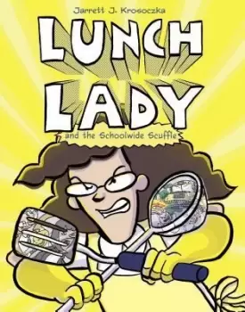 Image of Lunch Lady and the Schoolwide Scuffle by Jarrett J. Krosoczka