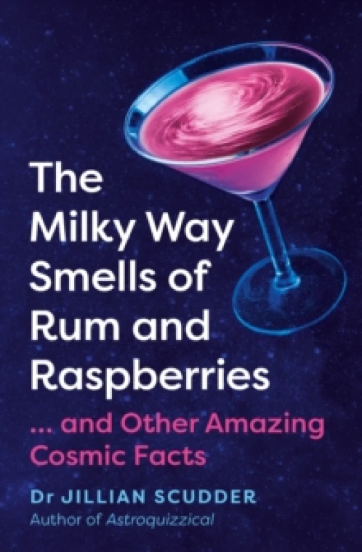 Image of The Milky Way Smells of Rum and Raspberries : ...And Other Amazing Cosmic Facts Paperback / softback
