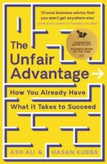 Image of The Unfair Advantage : BUSINESS BOOK OF THE YEAR AWARD-WINNER: How You Already Have What It Takes to Succeed