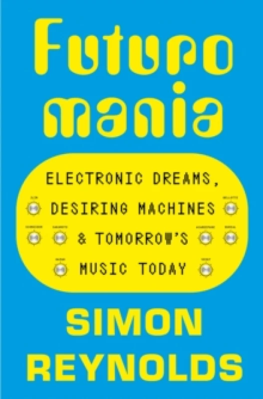 Image of Futuromania : Electronic Dreams, Desiring Machines and Tomorrows Music Today Paperback / softback