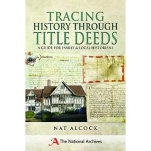 Image of Tracing History Through Title Deeds : A Guide for Family and Local Historians