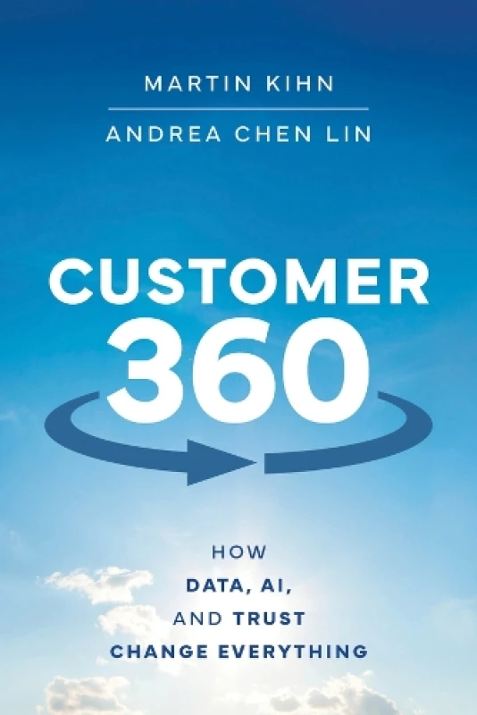 Image of Customer 360 : How Data, AI, and Trust Change Everything Hardback