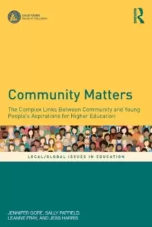 Image of Community Matters : The Complex Links Between Community and Young Peoples' Aspirations for Higher Education