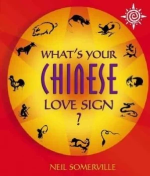 Image of Whats Your Chinese Love Sign by Neil Somerville Paperback
