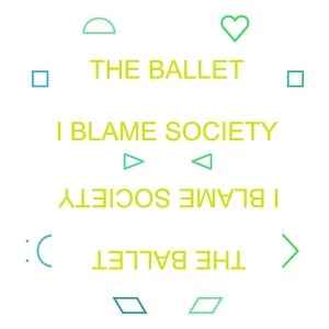 Image of The Ballet - I Blame Society Vinyl