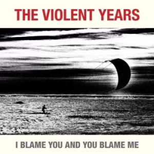 Image of I Blame You and You Blame Me by The Violent Years CD Album