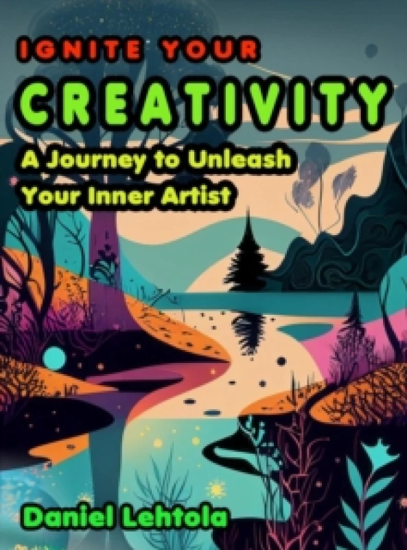Image of Ignite Your Creativity: A Journey to Unleash Your Inner Artist eBook
