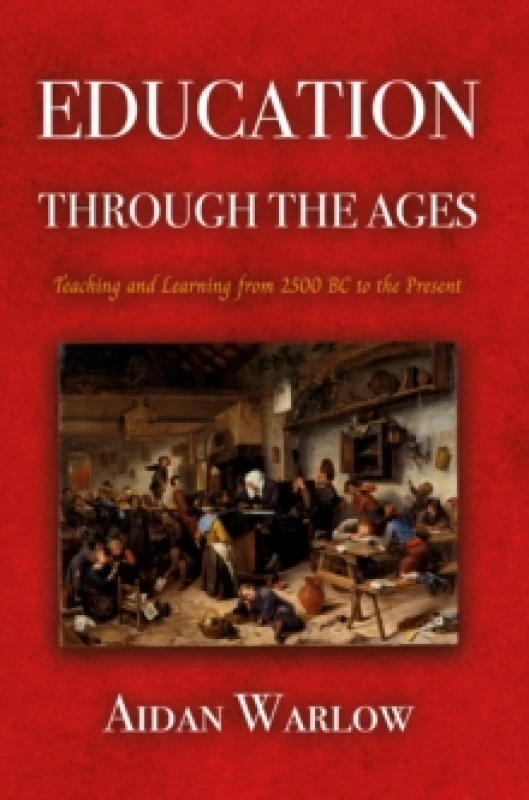 Image of Education through the Ages : Teaching and Learning from 2500 BC to the Present Paperback / softback