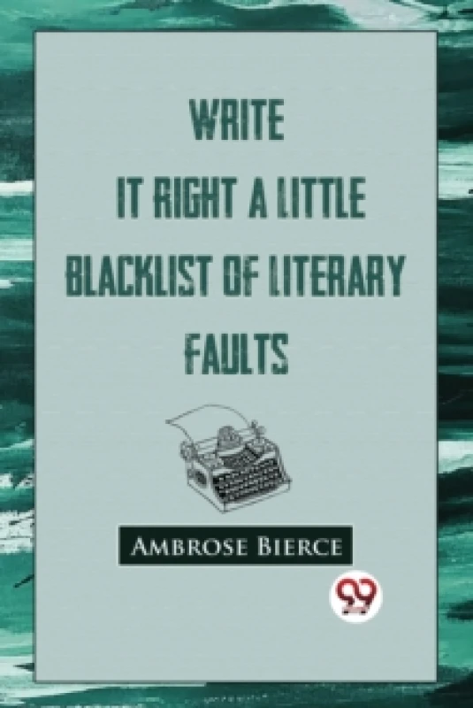 Image of Write it Right : A Little Blacklist of Literary Faults Paperback / softback