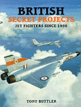 Image of British Secret Projects by Tony Buttler Book
