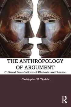 Image of The Anthropology of ArgumentCultural Foundations of Rhetoric and Reason