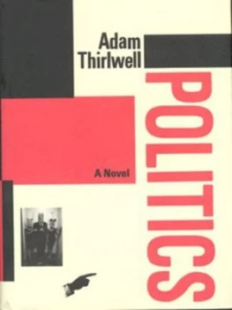 Image of Politics by Adam Thirlwell Hardback