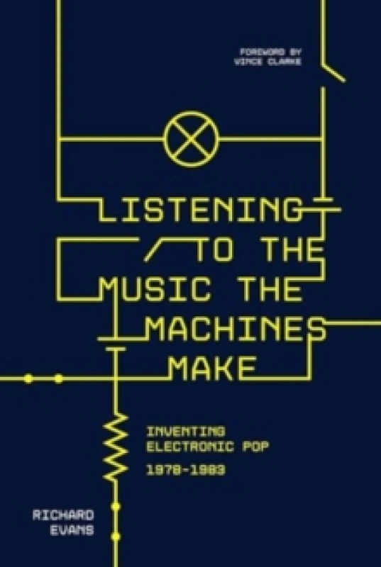 Image of Listening to the Music the Machines Make : Inventing Electronic Pop 1978-1983 Paperback / softback