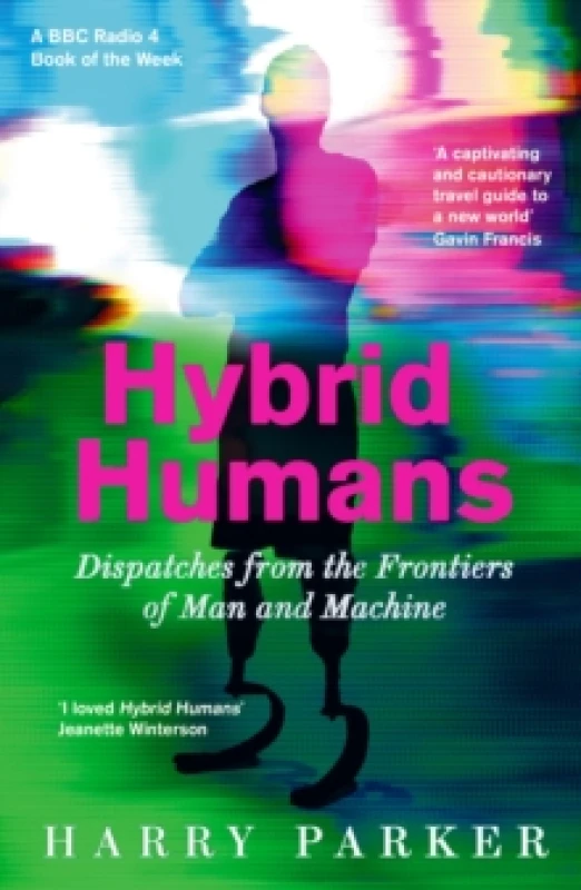 Image of Hybrid Humans : Dispatches from the Frontiers of Man and Machine Paperback / softback