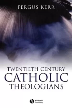 Image of Twentieth-century Catholic theologians by Fergus Kerr