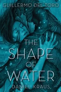 Image of The shape of water by Guillermo del Torro