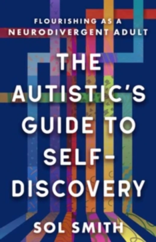 Image of Autistic's Guide to Self-Discovery,The : Flourishing as a Neurodivergent Adult Hardback