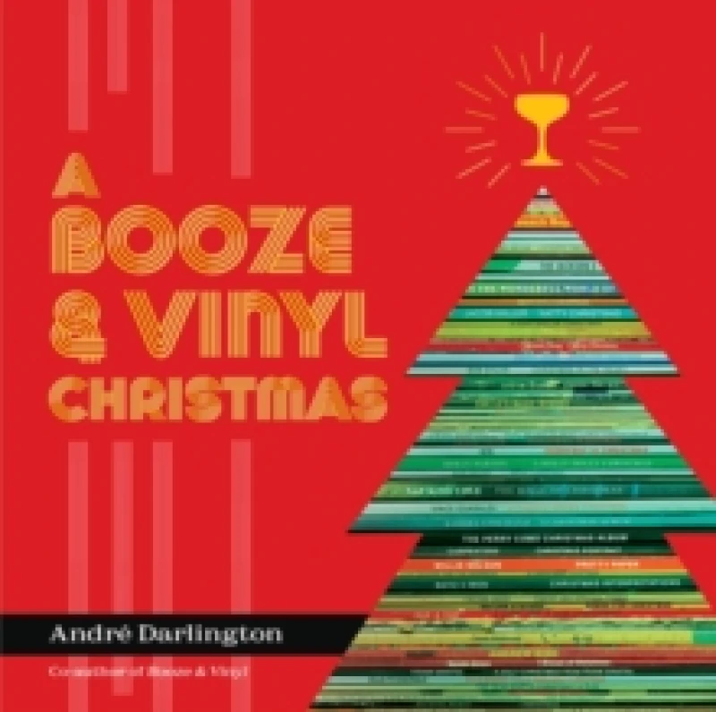Image of A Booze & Vinyl Christmas. Hardback. By Andre Darlington Books