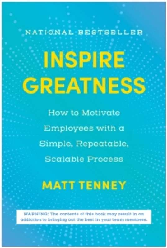 Image of Inspire Greatness : How to Motivate Employees with a Simple, Repeatable, Scalable Process Hardback