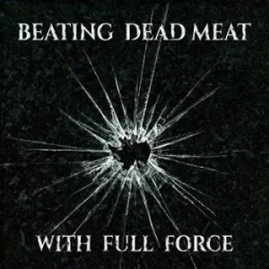 Image of With Full Force by Beating Dead Meat CD Album