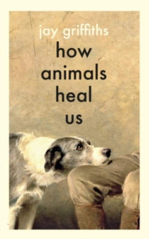 Image of How Animals Heal Us. Hardback. By Jay Griffiths Books