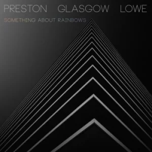 Image of Something About Rainbows by Preston Glasgow-Lowe CD Album