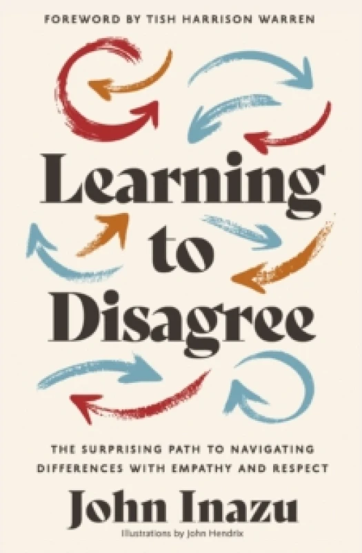 Image of Learning to Disagree : The Surprising Path to Navigating Differences with Empathy and Respect Hardback