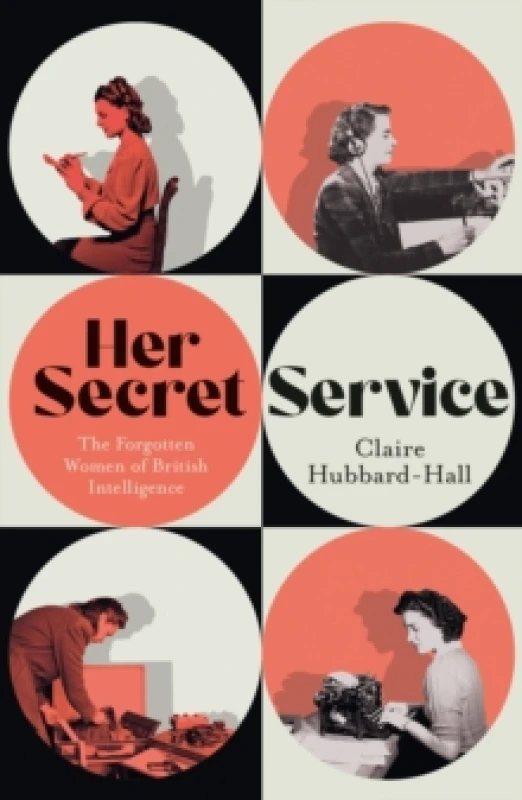 Image of Her Secret Service : The Forgotten Women of British Intelligence Paperback / softback