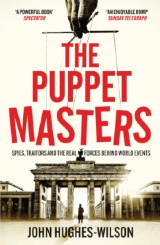 Image of The Puppet Masters : Spies, Traitors and the Real Forces Behind World Events Paperback / softback