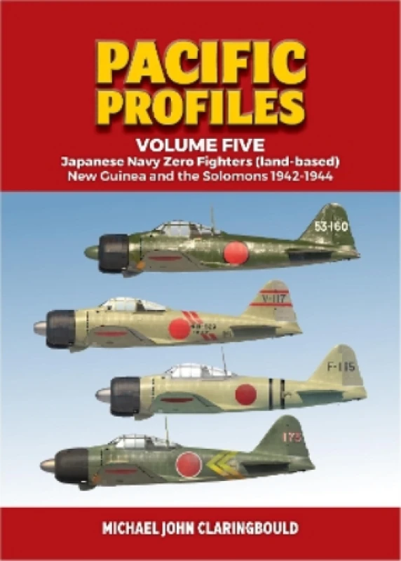 Image of Pacific Profiles. Volume 5 Japanese Navy Zero Fighters (Land Based) New Guinea and the Solomons 1942-1944. Paperback. By Michael John Claringbould Boo