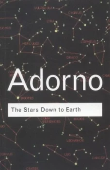 Image of The Stars down to Earth and Other Essays on the Irrational in Culture by Theodor Adorno Paperback