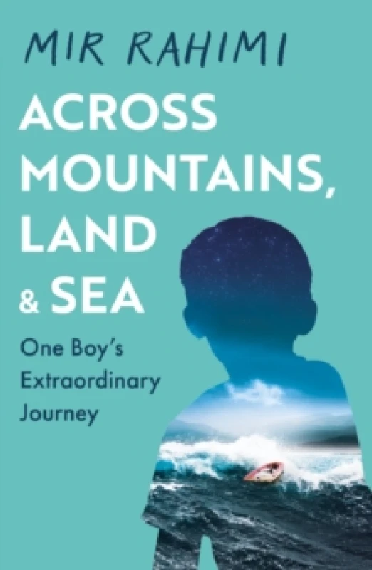 Image of Across Mountains, Land and Sea : One Boys Extraordinary Journey Paperback / softback