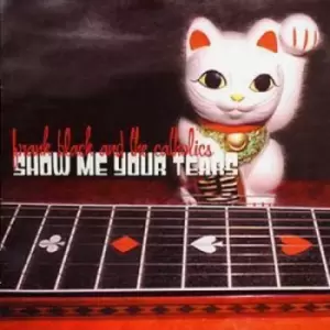 Image of Show Me Your Tears by Frank Black and The Catholics CD Album