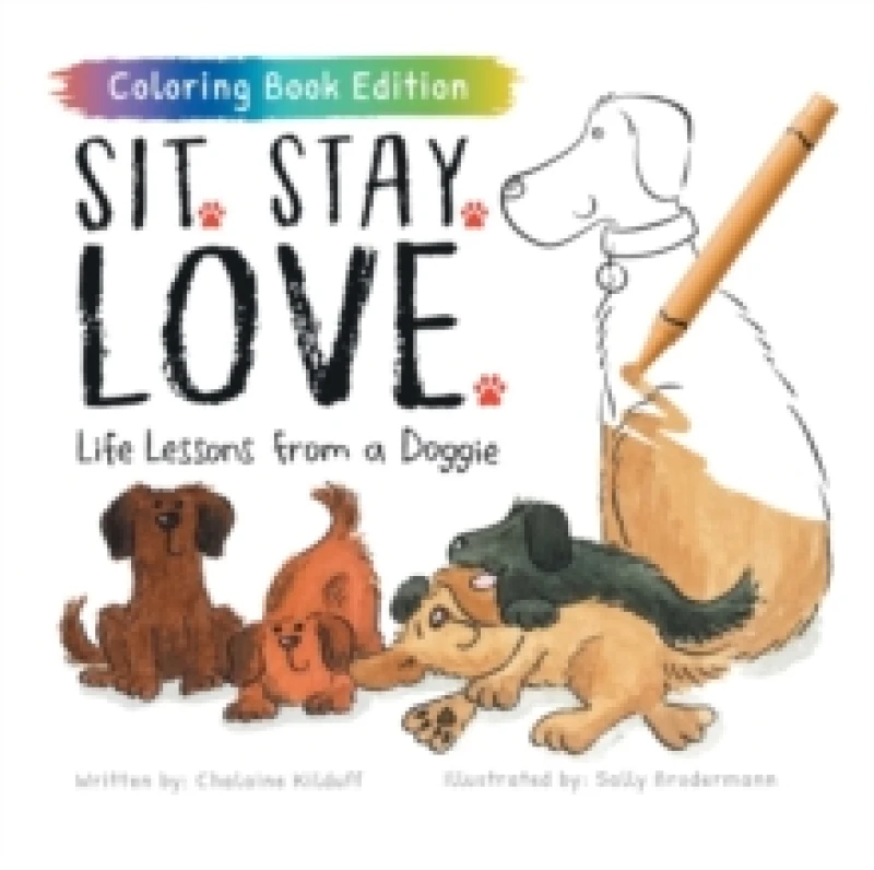 Image of Sit. Stay. Love. : Life Lessons from a Doggie, Coloring Book Edition Paperback / softback