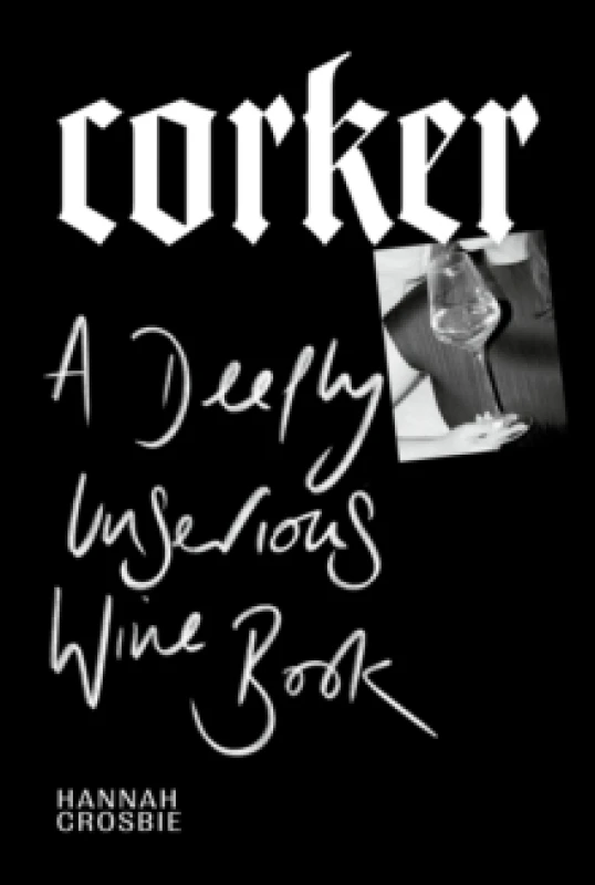 Image of Corker : A Deeply Unserious Wine Book Hardback